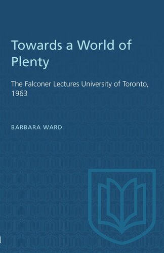 ﻿Towards a World of Plenty: The Falconer Lectures University of Toronto، 1963