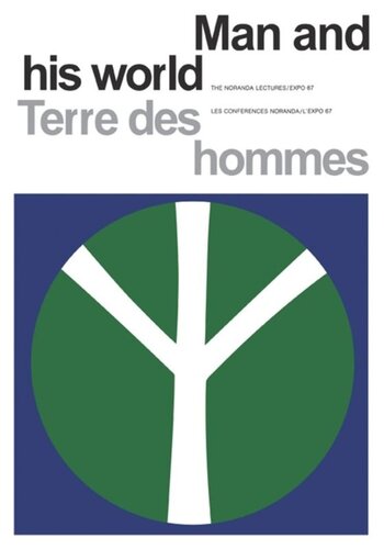 ﻿انسان و دنیای او/Terres des hommes: The Noranda Lectures, Expo 67/Les Conferences Noranda/L’Expo 67