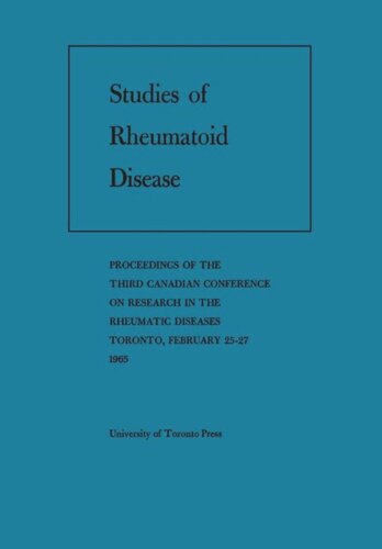 Studies of Rheumatoid Disease: Proceedings of the Third Conference on Research in the Rheumatic Diseases Toronto, February 25-27, 1965