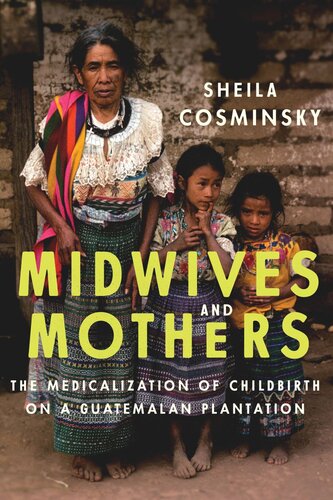 ﻿ماماها و مادران: پزشکی زایمان در مزرعه گواتمالا