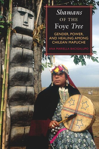﻿Shamans of the Foye Tree: جنسیت، قدرت و شفا در میان ماپوچه های شیلی
