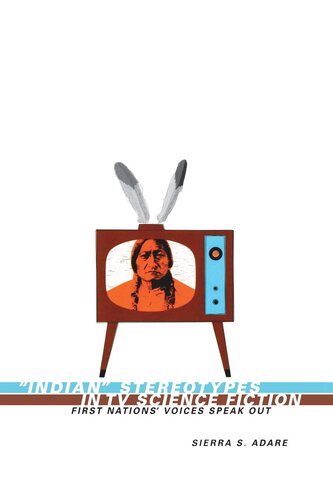 ﻿کلیشه های هندی در داستان های علمی تخیلی تلویزیون: صداهای اولین ملت ها به زبان می آورند