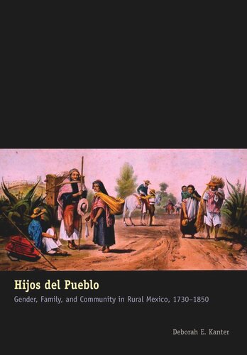 ﻿Hijos del Pueblo: جنسیت، خانواده و جامعه در روستایی مکزیک، 1730-1850