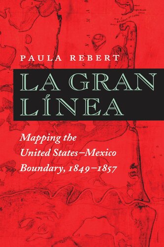﻿La Gran Línea: نقشه برداری از مرز ایالات متحده-مکزیک، 1849-1857