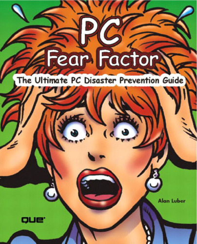 ﻿PC Fear Factor: The Ultimate PC Disaster Prevention Guide