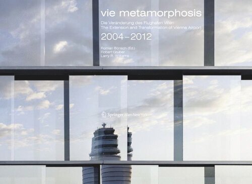 ﻿vie metamorphosis: تغییرات در فرودگاه وین / گسترش و تحول فرودگاه وین. 2004-2012