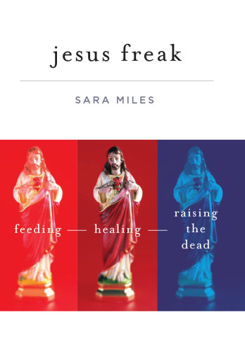 ﻿Jesus Freak: Feeding Healing Reising the Dead