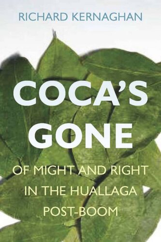 ﻿Coca's Gone: Of Might and Right in Huallaga Post-Boom