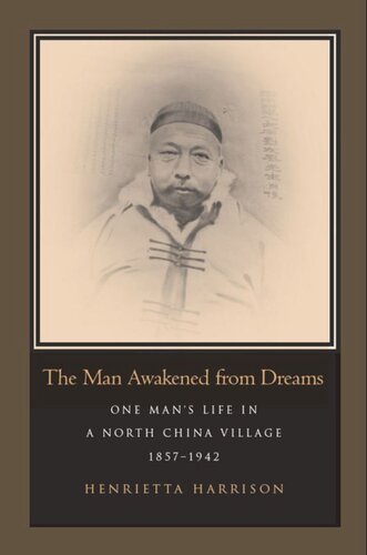 ﻿The Man Awakened from Dreams: One Man’s Life in a North China Village, 1857-1942