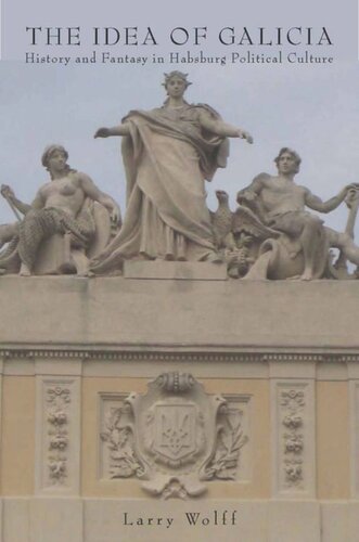 ﻿ایده گالیسیا: تاریخ و فانتزی در فرهنگ سیاسی هابسبورگ