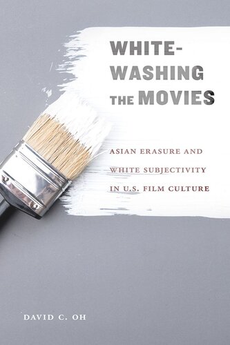 ﻿Whitewashing the Movies: Asian Erasure and White Subjectivity در فرهنگ فیلم ایالات متحده