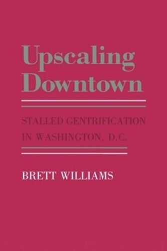 ﻿Upscaling Downtown: Stalled Gentrification در واشنگتن دی سی.