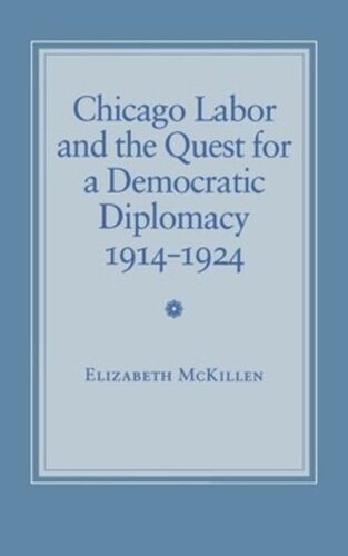 ﻿کارگر شیکاگو و تلاش برای دیپلماسی دموکراتیک، 1914-1924