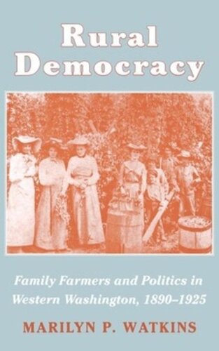 ﻿دموکراسی روستایی: کشاورزان خانواده و سیاست در غرب واشنگتن، 1890-1925