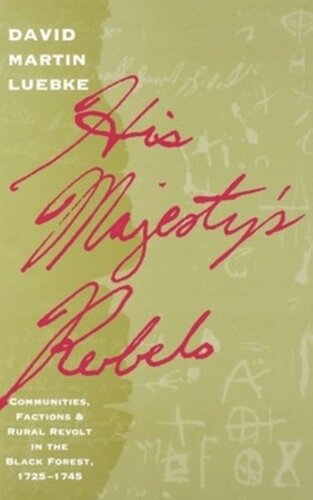 ﻿شورشیان اعلیحضرت: جوامع، جناح ها و شورش روستایی در جنگل سیاه، 1725-1745