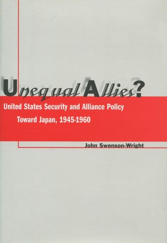 ﻿متحدان نابرابر؟: امنیت و سیاست اتحاد ایالات متحده در قبال ژاپن، 1945-1960