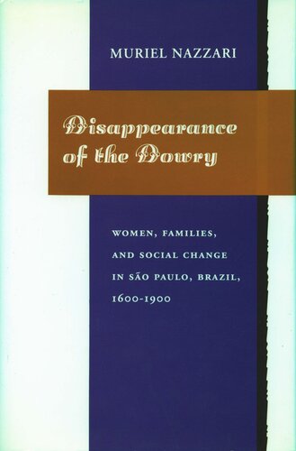 ﻿ناپدید شدن مهریه: زنان، خانواده ها و تغییرات اجتماعی در سائوپائولو، برزیل، 1600-1900