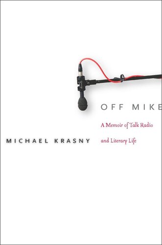 ﻿Off Mike: A Memoir of Talk Radio and Literary Life