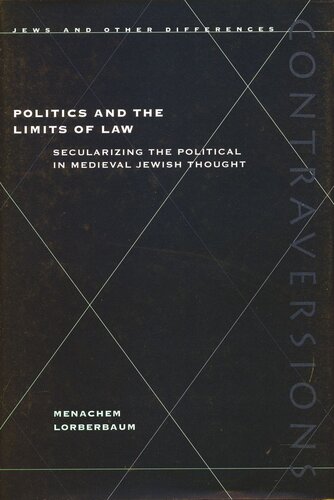 ﻿سیاست و حدود قانون: عرفی کردن امر سیاسی در اندیشه یهودی قرون وسطی