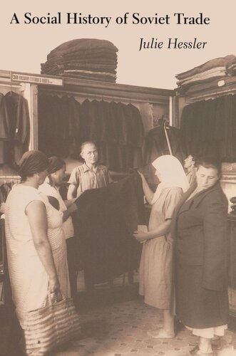 ﻿تاریخ اجتماعی تجارت شوروی: سیاست تجاری، شیوه های خرده فروشی و مصرف، 1917-1953