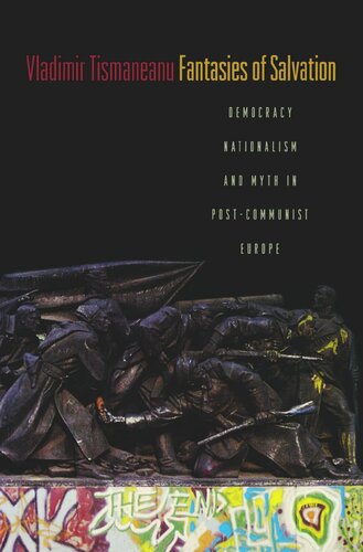 ﻿فانتزی های نجات: دموکراسی، ناسیونالیسم و ​​اسطوره در اروپای پسا کمونیستی