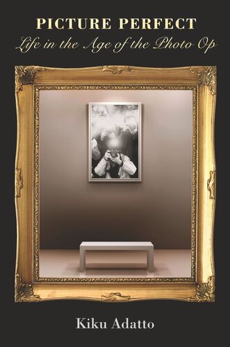 ﻿Picture Perfect: Life in Age of the Photo Op - نسخه جدید