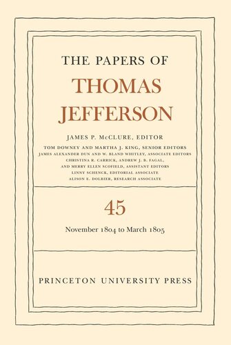 ﻿مقالات توماس جفرسون جلد 45 The Papers of Thomas Jefferson، جلد 45: 11 نوامبر 1804 تا 8 مارس 1805