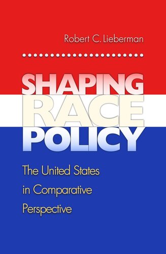 ﻿شکل دادن به سیاست نژادی: ایالات متحده از دیدگاه مقایسه ای