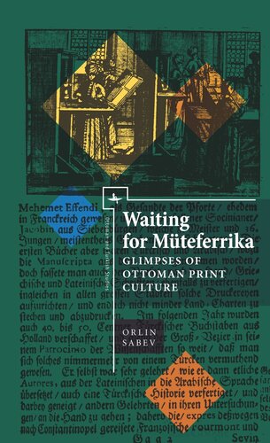 ﻿در انتظار Müteferrika: نگاهی اجمالی به فرهنگ چاپ عثمانی
