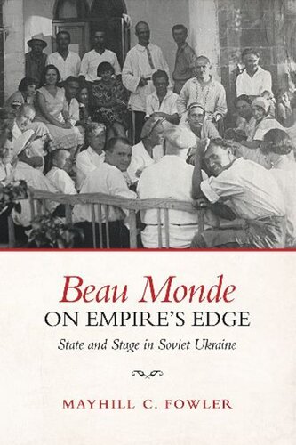 ﻿Beau Monde on Empire’s Edge: State and Stage در اوکراین شوروی