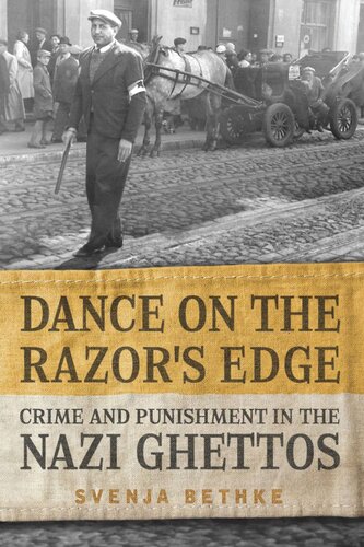 ﻿Dance on the Razor’s Edge: Crime and Punishment in the Nazi Ghettos