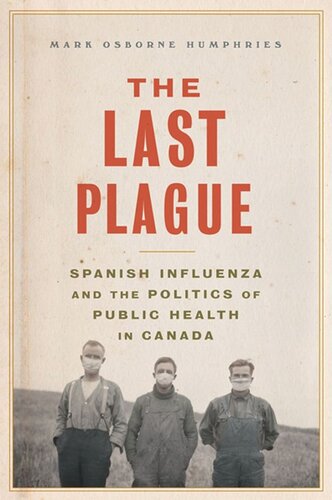 ﻿آخرین طاعون: آنفولانزای اسپانیایی و سیاست بهداشت عمومی در کانادا