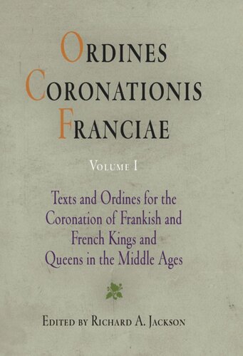 ﻿Ordines Coronationis Franciae، جلد 1: متون و احکام تاجگذاری پادشاهان و ملکه های فرانک و فرانسوی در قرون وسطی