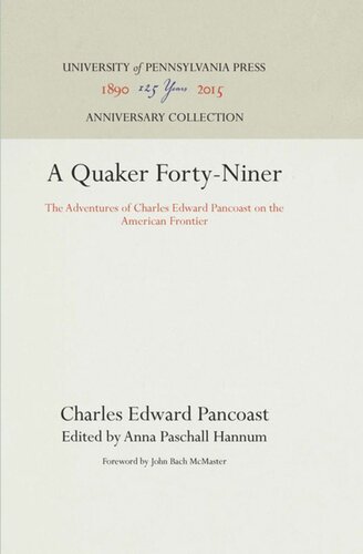 ﻿A Quaker Forty-Niner: The Adventures of Charles Edward Pancoast on the American Frontier
