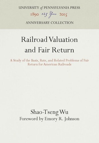 ﻿ارزش گذاری راه آهن و بازده عادلانه: مطالعه اساس، نرخ و مشکلات مربوط به بازده عادلانه برای راه آهن آمریکا