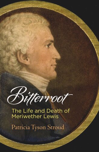 ﻿Bitterroot: The Life and Death of Meriwether Lewis