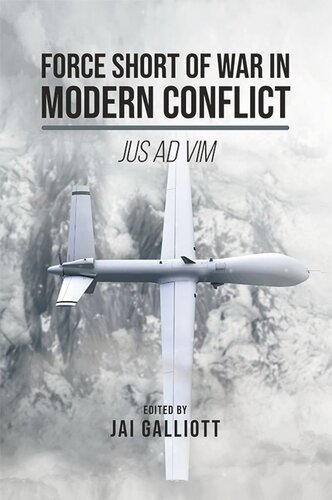 ﻿Force Short of War in Modern Conflict: Jus Ad Vim