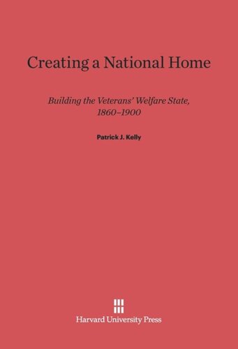 ﻿ایجاد یک خانه ملی: ساختن دولت رفاه کهنه سربازان، 1860-1900