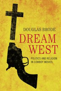 ﻿Dream West: Politics and Religion در فیلم های کابوی