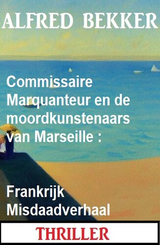 ﻿Commissaire Marquanteur and the Murder Artists of Marseille: France Crime Story