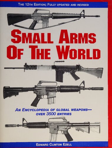 ﻿Small Arms of The World: A Basic Manual of Small Arms - An Encyclopedia of Global Weapons - 12th Edition