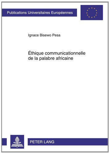 ﻿اخلاق ارتباطی پالاور آفریقایی (Europäische Hochschulschriften / مطالعات دانشگاه اروپایی / Publications Universitaires Européennes) (نسخه فرانسوی)
