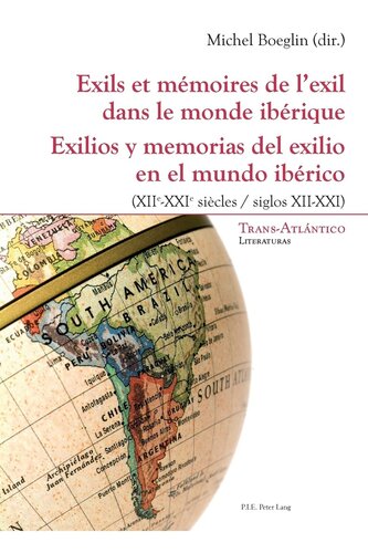﻿تبعیدها و خاطرات تبعید در دنیای ایبری – Exilios y memorias del exilio en el mundo ibérico: (قرن 12-21) – (siglos XII-XXI) ... (نسخه فرانسوی و اسپانیایی)