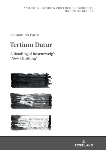 ﻿Tertium Datur: A Reading of Rosenzweigs New Thinking (Apeliotes. Studien zur Kulturgeschichte und Theologie Book 15)