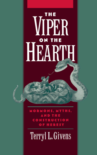 Viper on the Hearth: Mormons، افسانه ها و ساخت بدعت (دین در آمریکا)