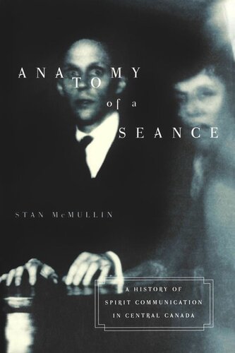 ﻿Anatomy of a Seance: A History of Spirit Communication در مرکز کانادا