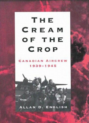 ﻿Cream of the Crop: Canadian Aircrew، 1939-1945