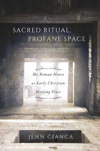 ﻿آیین مقدس، فضای بی‌حرمتی: خانه رومی به‌عنوان محل ملاقات مسیحیان اولیه