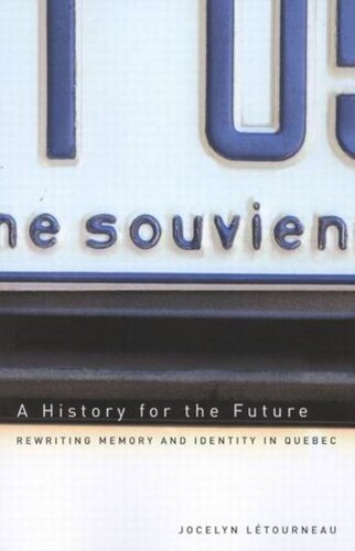 ﻿تاریخچه برای آینده: بازنویسی حافظه و هویت در کبک
