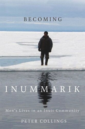 ﻿تبدیل شدن به Inummarik: زندگی مردان در یک جامعه Inuit